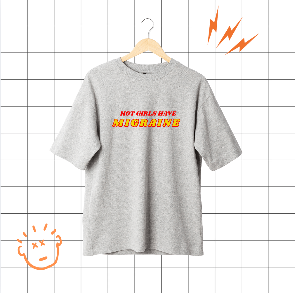 Hot Girls Have Migraine  (PRE-ORDER)